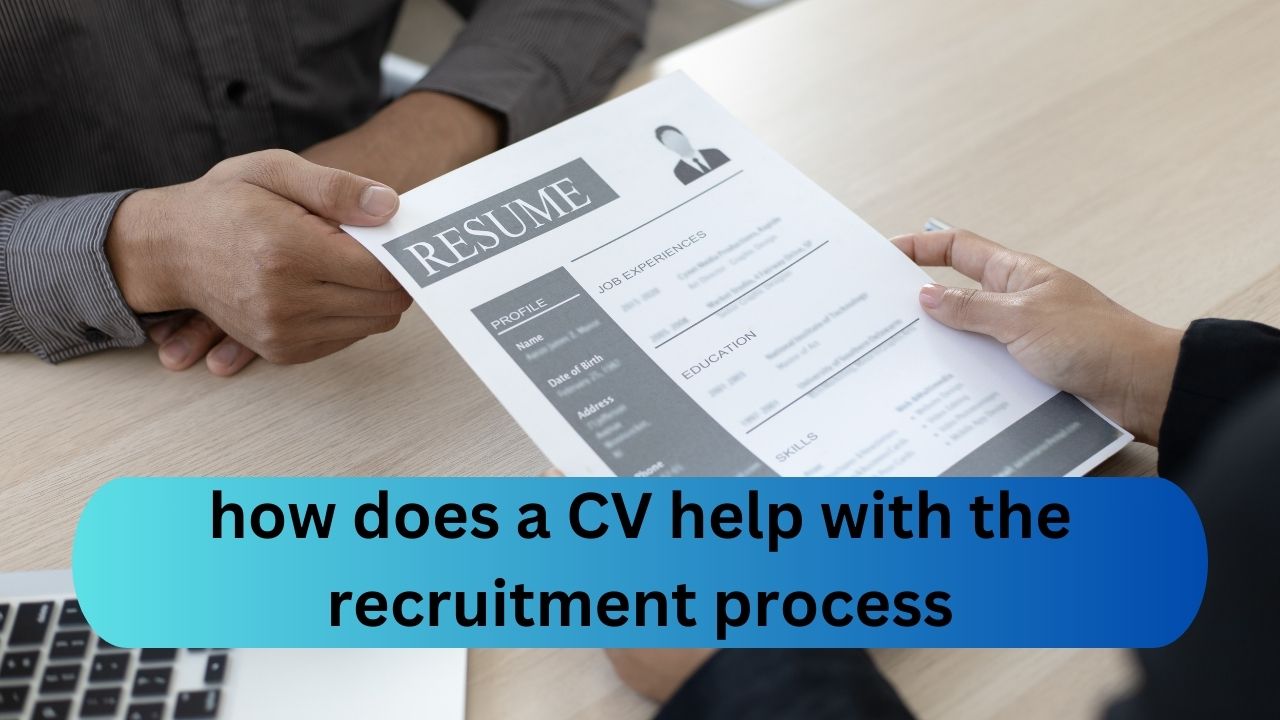 how does a CV help with the recruitment process