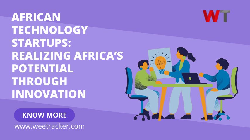 African Technology Startups: Realizing Africa’s Potential Through Innovation