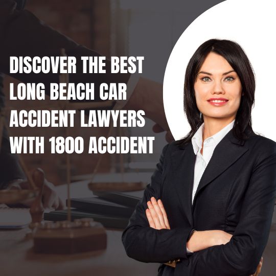 Discover Top Long Beach Car Accident Lawyers with 1800 ACCIDENT