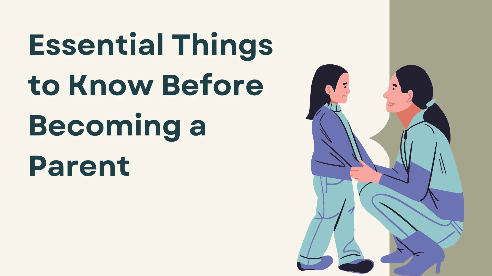 The Essential Things to Know Before You Becoming a Parent