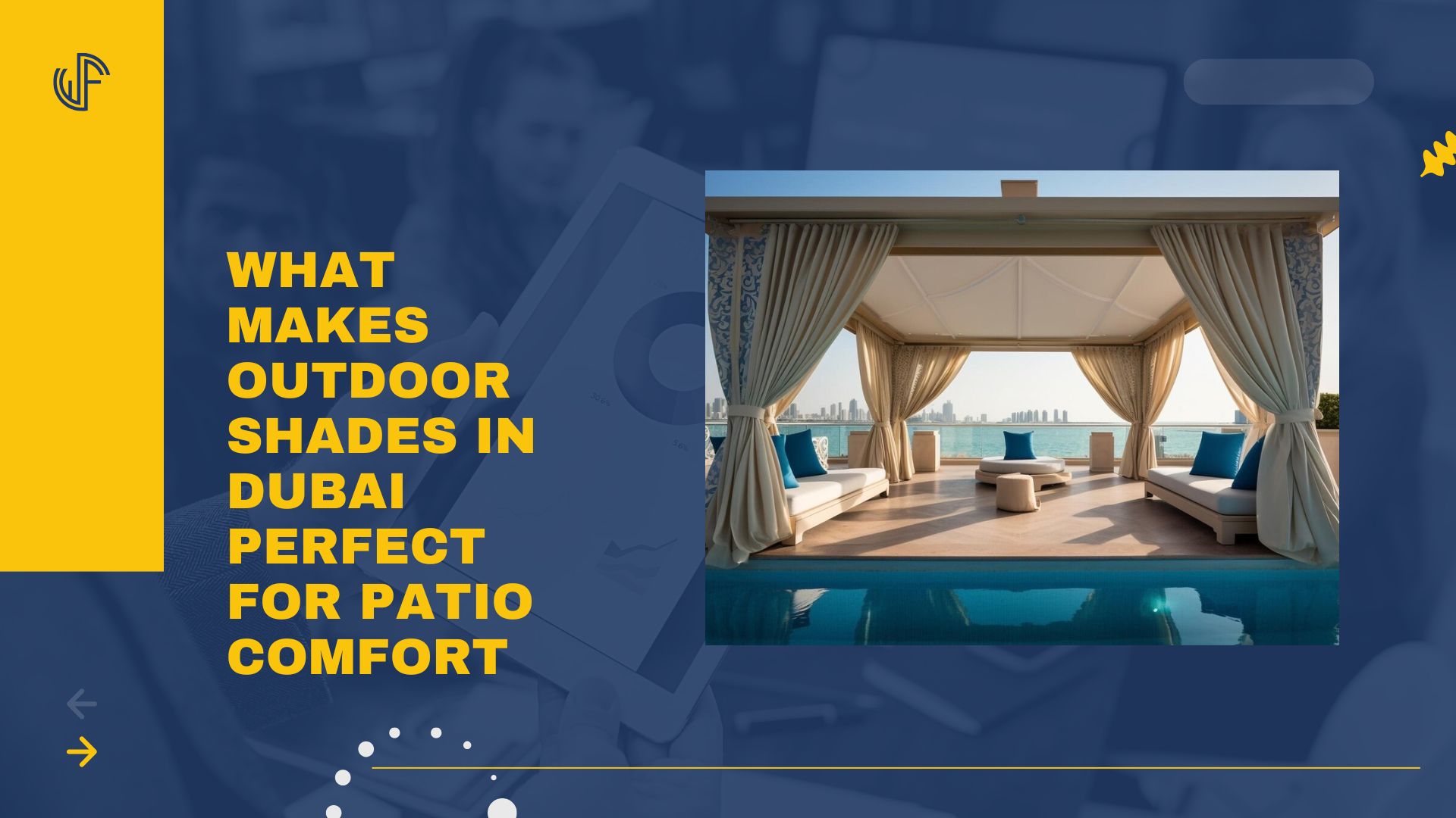 What Makes Outdoor Shades in Dubai Perfect for Patio Comfort