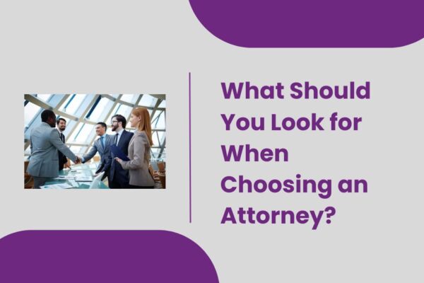 What Should You Look for When Choosing an Attorney