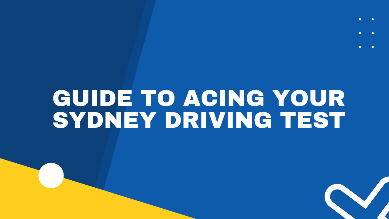 Guide to Acing Your Sydney Driving Test