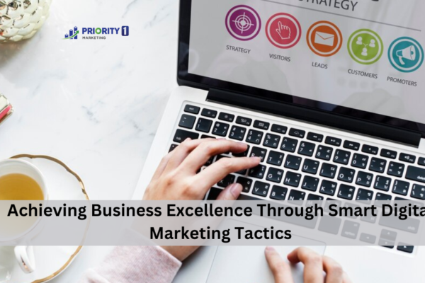 Achieving Business Excellence Through Smart Digital Marketing Tactics