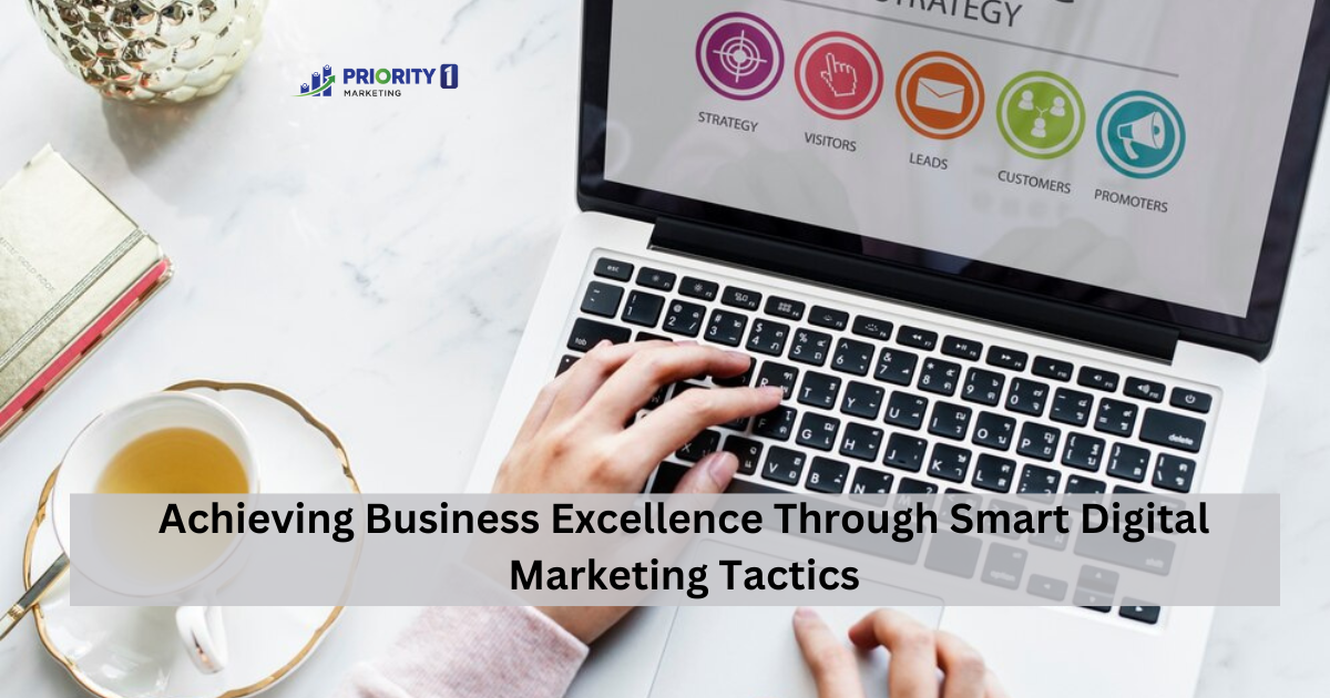 Achieving Business Excellence Through Smart Digital Marketing Tactics