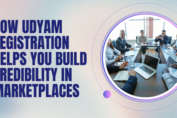 How Udyam Registration Helps You Build Credibility in Marketplaces