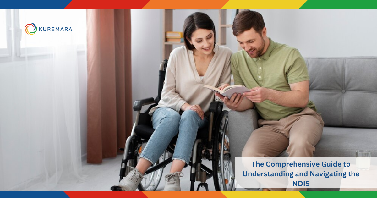 The Comprehensive Guide to Understanding and Navigating the NDIS