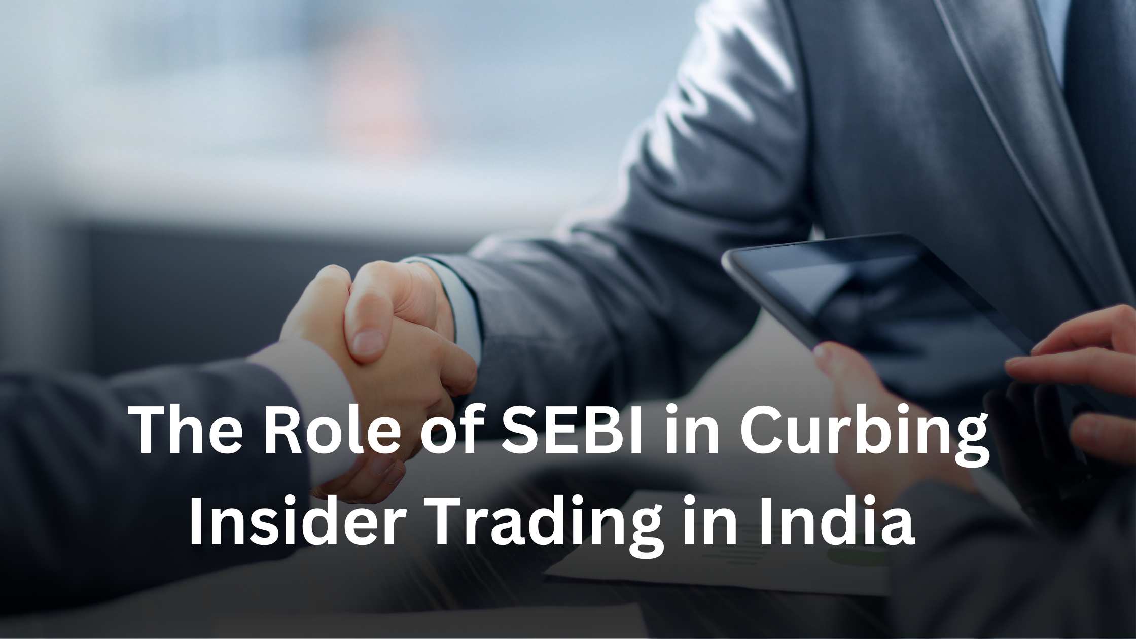 The Role of SEBI in Curbing Insider Trading in India